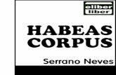 HABEAS CORPUS – SERRANO NEVES – pg. 1 · A disciplina do Habeas Corpus excepciona as regras gerais de petição ... o conteúdo da petição inicial do ... para o Judiciário