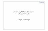 ANOTAÇÃO DE DADOS BIOLÓGICOS Jorge Mondegolge.ibi.unicamp.br/lgeextensao2008/extsup/anotacao.pdf · Anotar é fornecer informação biológica às seqüências de DNA Para tal