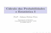Cálculo das Probabilidades e Estatística I - DE/UFPBjuliana/Calculo das Probabilidades e Estatistica I... · Neste curso, será considerada a amostragem aleatória simples, com