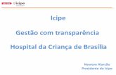 Icipe Gestão com transparência Hospital da Criança de Brasília · “Agradeço por me atenderem tão bem, por me proporcionarem amparo e tudo mais. Parabéns a todos deste Hospital