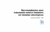 Recomendações para tratamento médico intensivo em doentes ... · Recomendações para tratamento médico intensivo em doentes oncológicos Grupo de Trabalho para referenciação