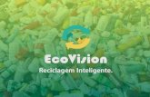 EcoVision - Documento de Apresentação · 13 Nosso objetivo é oferecer soluções às empresas e aos ... 22 usuários às empresas de reciclagem de lixo eletrônico de forma rápida,