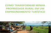 COMO TRANSFORMAR MINHA PROPRIEDADE RURAL EM …pecnordestefaec.org.br/2017/wp-content/uploads/2017/07/como... · Modalidades de Turismo no Espaço Rural. Turismo Rural ... “Compreende