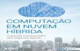 COMPUTAÇÃO EM NUVEM HÍBRIDA - brazil.emc.com · Não é nenhum segredo que os negócios digitais e a computação em nuvem híbrida são duas das principais tendências de TI mais