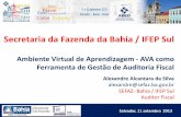 Secretaria da Fazenda da Bahia / IFEP Sul - alcantara.pro.br · Ferramenta de Gestão de Auditoria Fiscal Alexandre Alcantara da Silva alexandre@sefaz.ba.gov.br SEFAZ- Bahia / IFEP
