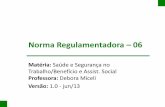 Norma Regulamentadora 06 - Prof. Debora Miceli · D.3 - Respirador de adução de ar tipo linha de ar comprimido: a) sem vedação facial de fluxo contínuo tipo capuz ou capacete