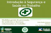 Introdução à Segurança e Saúde no Trabalho§ão à Segurança e Saúde no Trabalho Medidas gerais de prevenção de acidentes e doenças relacionadas ao trabalho João Paulo Antunes