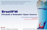 Centro Federal de Educação Tecnológica do Rio Grande do ... · Firewall e Roteador Open Source ... Roteador/Firewall Opensource Baseado no Sistema Operacional Linux ... (complemento