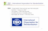 ISO InternationalOrganizationfor Standardizationjoinville.ifsc.edu.br/~carla.almeida/Gestão da Qualidade/Aula 3... · Aprovação de norma = 75% dos votos. ... ISO 14001: Ambiente