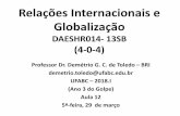 Relações Internacionais e Globalização · FIORI, J. L. (2011) “Brasile América do Sul: ... –Crise/contestação da hegemonia estadunidense (sim, não, talvez?) e enfraquecimento