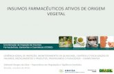 INSUMOS FARMACÊUTICOS ATIVOS DE ORIGEM VEGETALportalarquivos.saude.gov.br/images/pdf/2014/maio/13/apresentacao... · insumos farmacÊuticos ativos de origem vegetal ... controle