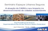 A atuação da CAIXA e seu impacto no desenvolvimento de …chs.ubc.ca/consortia/events/E-20080916/Benevides-CAIXA.pdf · ... Financiamento Obs.: Valores Base Jan 2008 (atualização