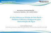 A Crise Hídrica no Estado de São Paulo Políticas Públicas e …cursos.cptec.inpe.br/~rcursos/Workshop_ZCAS/slides... · 2015-07-29 · Conservação de Água . CRÍTICO < 1.500