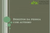 Direitos da pessoa com autismo - Fundação AMA · jurídica assim como a completa protecção de todos os seus direitos legais. 16. O DIREITO de as pessoas com autismo não serem