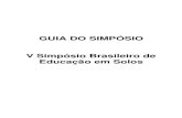 GUIA DO SIMPÓSIO V Simpósio ... - Educação em Solos · - Educação em solos no Brasil no âmbito formal: superior e técnica (Coordenadora: Lucia Helena Cunha dos Anjos, UFRRJ)