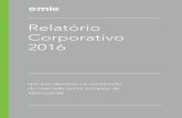 Relatório Corporativo 2016 · Mercado de Eletricidade (NEMO) para os mercados diário e intradiário e atuar como ... exercício passado sobre a energia negociada e o mercado
