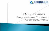 Programa em Contínuo Aperfeiçoamento · processo que se inicia no 1.o ano do Ensino Médio, ... Estabelecimento dos primeiros objetos de avaliação do PAS. `2001: PAS 2.a Geração