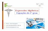 Expressões Algébricas Equações do 1º graujoni.fusinato/GH - MAT14/Aulas/Aula 6... · ... Se A = 5 e B = 7, o valor numérico de X = 4A + 2 +B -7 é 22. Cálculo Algébrico Exemplo