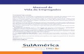Manual de Vida de Empregados - SulAmérica: Seguro de Vida ... · indenização por sinistros que o mesmo possa sofrer em conseqüência da morte por qual- quer causa (MQC) deste,