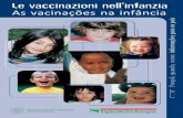 As vacinações na infância - salute.regione.emilia ... · menos frequentes que as complicações provocadas pela doença. Os benefícios das vacinas são muito superiores aos riscos.