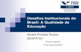 Desafios Institucionais do Brasil: A Qualidade da Educação · T T=1 se o aluno i pertence a uma escola j do grupo de tratamento e T=0 se pertence a uma escola j do grupo de controle