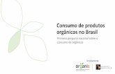 Consumo de produtos orgânicos no Brasil - PECNORDESTE ...pecnordestefaec.org.br/2017/wp-content/uploads/2015/06/Organis... · Nordeste Centro-Oeste Sudeste Sul 8 ... x O4: 124 casos