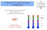 Fisica do Corpo Humano (4300325) - Moodle USP: e-Disciplinas · Fisica do Corpo Humano ! ... w = F~ · d~ ou w = Z V 2 V1 PdV Trabalho é realizado sobre o sistema ... Parte do calor
