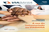 A vez do voluntariado na VIABAHIA · mapa atualizado das nossas rodovias 6 pRoJEto EDItoRIAl texto & Cia - Assessoria de Comunicação (71) 3341-2440. Pela VIA, a Bahia vai 3 ...