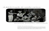 A folclorização do samba carioca - artcultura.inhis.ufu.br · de estudiosos embrenhou-se pelos sertões do Nordeste e Norte do Brasil, estudando, anotando, fotografando, filmando,