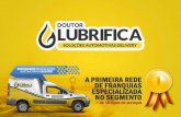 A Doutor Lubrifica faz parte de - static.eventials.com · A Doutor Lubrifica faz parte de uma das principais holdings de microfranquias do Brasil 2017 Prêmio ABF Excelência em franchising