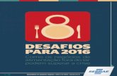 DESAFIOS PARA 2016 - Portal Sebrae Sebrae/UFs/CE/Anexos/6057.pdf · DESAFIOS PARA 2016 Como os negócios de alimentação fora do lar podem superar a crise Serviço Brasileiro de