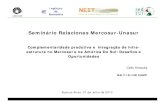 Seminário Relaciones Mercosur-Unasur · integração capaz de ir além do crescimento dos fluxos comerciais; 2. ... Desde 2002-03 tem havido a retomada da formulação e execução
