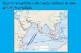 Segurança marítima é onerada por milhares de anos de ... · •A Importância da MDA • Respostas governamentais e não governamentais ao desafio da MDA • Área de Responsabilidade