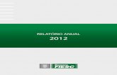 RELATÓRIO ANUAL 2012 - fiescnet.com.br · Relatório Anual | 3 O ano de 2012 caracterizou-se por um cenário extre-mamente adverso no plano internacional e aquém das expectativas