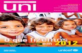RELATÓRIO ANUAL 2012 - Home page | UNICEF“RIO ANUAL 2012 2 C om muito orgulho compartilho nosso Re-latório Anual, que traz as principais ações desenvolvidas e instituições
