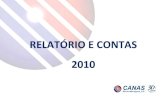 RELATÓRIO E CONTAS 2010 - canas.com.pt · ao Conselho Fiscal o Relatório e Contas do ano 2010, o ano do 30º ... vimos apresentar o Relatório da nossa actividade, referente ao
