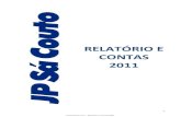 RELATÓRIO E CONTAS 2011 - jpdi.pt · 4 JP Sá Couto, S.A. – Relatório e Contas 2011 EXERCICIO DE 2011 Em conformidade com o preceituado nos artigos 65.º e 66.º do Código das