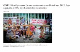 ONU: 50 mil pessoas foram assassinadas no Brasil em 2012 ... · O Relatório Global sobre Homicídios 2013[1], lançado mundialmente nesta quinta-feira (10), pelo Escritório das