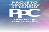 PROJETO PEDAGÓGICO CIÊNCIA DA COMPUTAÇÃO · neste ano de 2015, é Sócio Institucional da SBC – Sociedade Brasileira de Computação, apoiando os objetivos desta Instituição.