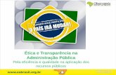 Ética e Transparência na Administração Públicacfc.org.br/wp-content/uploads/2018/01/ÉTICA-E-TRANSPAR... · 2018-05-14 · Divulgar, pública e periodicamente, os relatórios