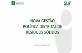 NOVA GESTÃO POLÍTICA DISTRITAL DE RESÍDUOS SÓLIDOS · LÓGICA “INVERSA” PARA SOLUÇÃO DOS RESÍDUOS. O LIXÃO DA ESTRUTURAL. ... Maceió/AL. 1994: São Paulo/SP. 2002: Vitória/ES.