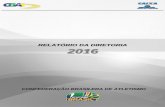 RELATÓRIO DA DIRETORIA 2016 - cbat.org.br · Clínicas de Mini Atletismo ... pública e, em especial, da família do Atletismo brasileiro, o Relatório de Atividades da entidade