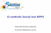 O controle Social nos RPPS - dm.inf.brdm.inf.br/abipem/2013/47cn03a05julJoinvilleSC/Palestras/O CONTROLE... · próprio de previdência social dos entes estatais, bem como os membros