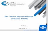 MPE Micro e Pequenas Empresas - É POSSÍVEL INOVAR?cimes.br.inter.net/wp-content/uploads/2015/07/Francisca-Pontes-de... · 0800 570 0800 / São Paulo 16 de abril de 2013 MPE –