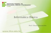 Informática Básica - profulisses.files.wordpress.com · Prof. Ulisses Vasconcelos ... –O BIOS é responsável por executar um teste de hardware quando o PC é ligado (POST), inicializar