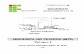 MECÂNICA DE FLUIDOS (MFL) - wiki.sj.ifsc.edu.br · 2 No Volume II, apresentar-se-á o estudo da dinâmica dos fluidos, com ênfase à equação da conservação da energia em escoamentos,