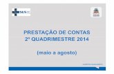 PRESTAÇÃO DE CONTAS 2º QUADRIMESTRE 2014 (maio a … · Controle da Dengue (SISPNCD); GABINETE/PLANEJAMENTO. Campanha de vacina contra a gripe Data: Prorrogada até Junho. População