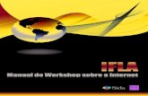 Workshop Manifesto Internet - ifla.org · Nota para o moderador: A sessão de introdução serve para familiarizar os ... pressupõe um certo grau de . sobre a Internet. Internet--.