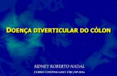 OENÇA DIVERTICULAR DO CÓLON - Colégio Brasileiro de ... · O risco do 2º episódio de diverticulite varia de 7 a 45% Sucesso terapêutico do 1 º episódio de diverticulite chega