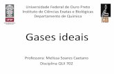 Universidade Federal de Ouro Preto Instituto de …professor.ufop.br/sites/default/files/melissadequi/files/...Você tem um tanque de gás de 550mL com uma pressão de 1,56 atm a 24oC.